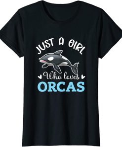 Orca Whale Just A Girl Who Loves Orcas T-Shirt