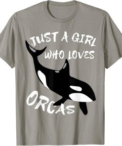 Just A Girl Who Loves Orcas Funny Ocean Animal T-Shirt