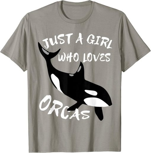 Just A Girl Who Loves Orcas Funny Ocean Animal T-Shirt